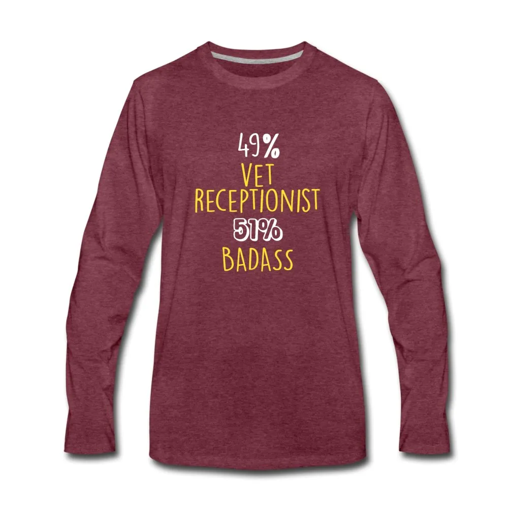 49% vet receptionist 51% Badass Unisex Premium Long Sleeve T-Shirt