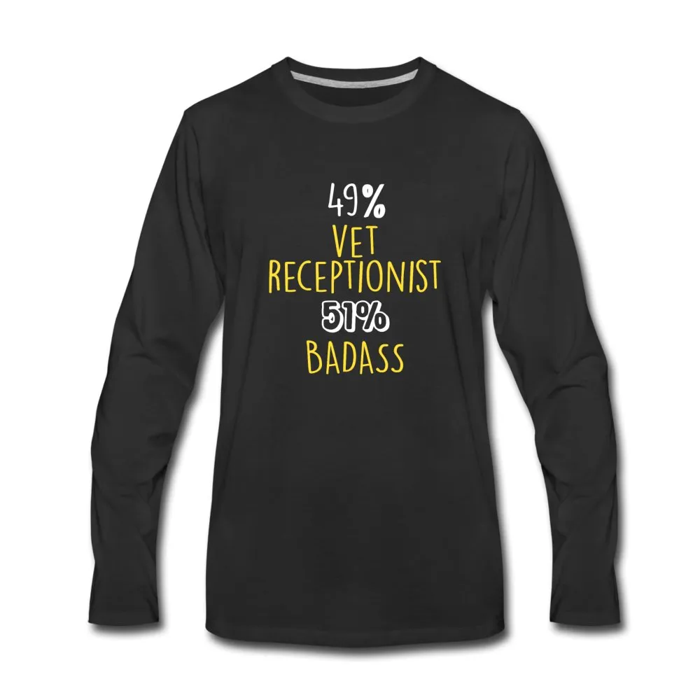 49% vet receptionist 51% Badass Unisex Premium Long Sleeve T-Shirt