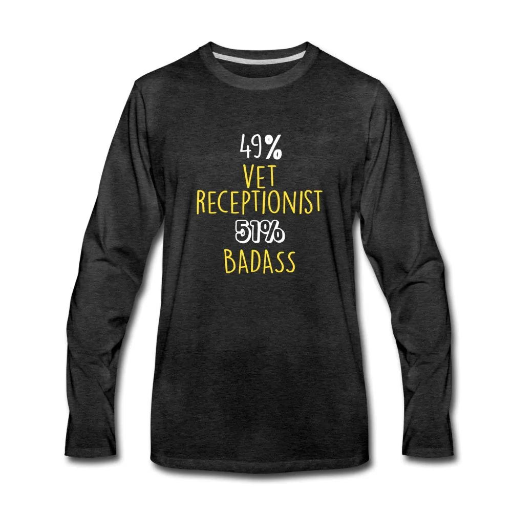 49% vet receptionist 51% Badass Unisex Premium Long Sleeve T-Shirt